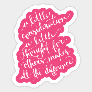 A Little Consideration Makes All The Difference Quote Sticker